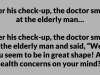 After his check-up, the doctor smiled at the elderly man…