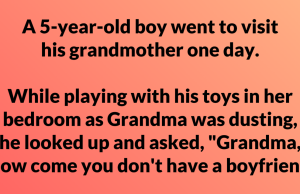 A 5-year-old boy went to visit his grandmother one day.