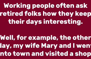 How they keep their days interesting.